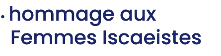 • hommage aux Femmes Iscaeistes