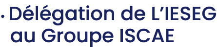• D l gation de L’IESEG au Groupe ISCAE
