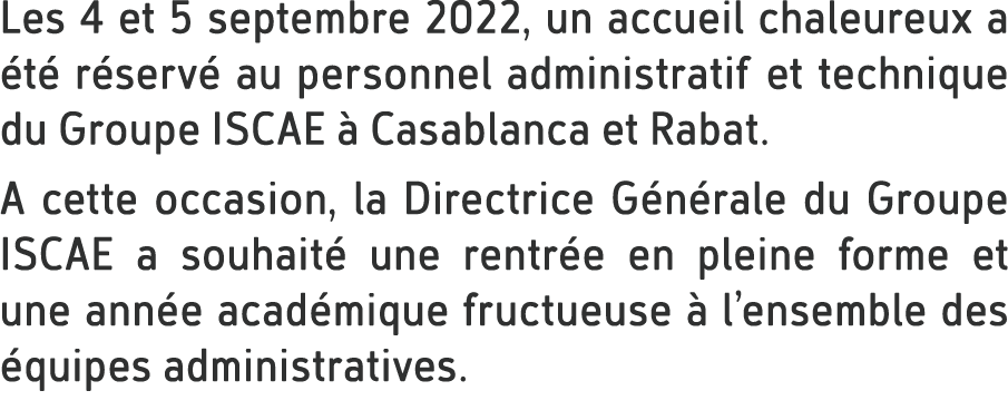 Les 4 et 5 septembre 2022, un accueil chaleureux a t  r serv  au personnel administratif et technique du Groupe ISCA...
