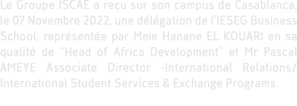Le Groupe ISCAE a re u sur son campus de Casablanca, le 07 Novembre 2022, une d l gation de l’IESEG Business School, ...