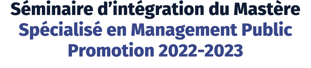 S minaire d’int gration du Mast re Sp cialis en Management Public Promotion 2022 2023