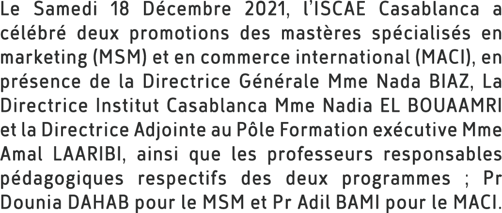 Le Samedi 18 D cembre 2021, l’ISCAE Casablanca a c l br deux promotions des mast res sp cialis s en marketing (MSM) ...