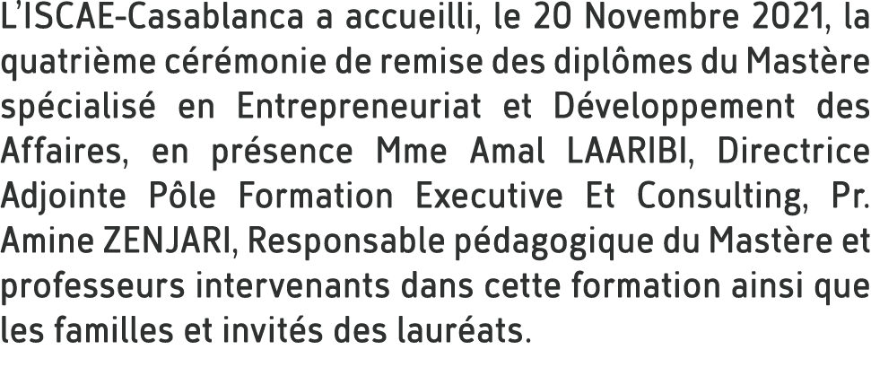 L’ISCAE Casablanca a accueilli, le 20 Novembre 2021, la quatri me c r monie de remise des dipl mes du Mast re sp cial...