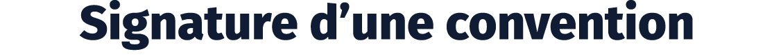 Signature d’une convention