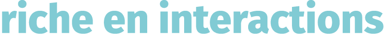 riche en interactions 