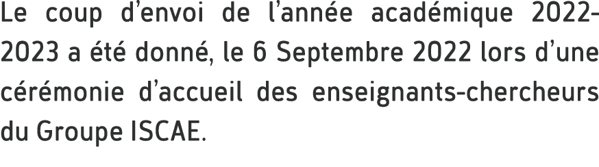 Le coup d’envoi de l’ann e acad mique 2022 2023 a t  donn , le 6 Septembre 2022 lors d’une c r monie d’accueil des e...