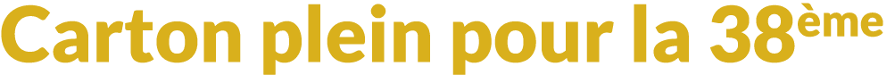 Carton plein pour la 38 me