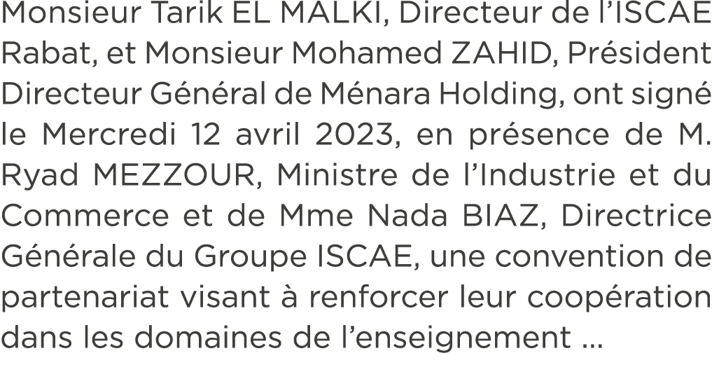 Monsieur Tarik EL MALKI, Directeur de l’ISCAE Rabat, et Monsieur Mohamed ZAHID, Pr sident Directeur G n ral de M nara...