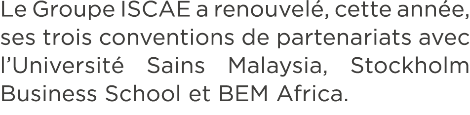 Le Groupe ISCAE a renouvel , cette ann e, ses trois conventions de partenariats avec l’Universit Sains Malaysia, Sto...