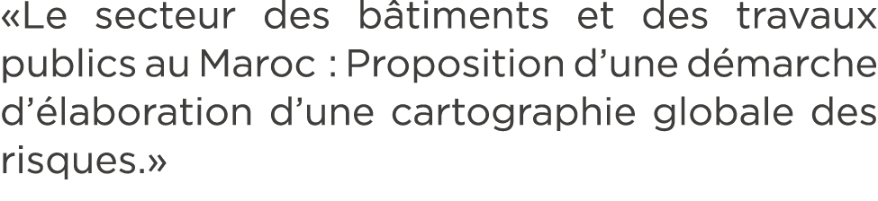 «Le secteur des b timents et des travaux publics au Maroc : Proposition d’une d marche d’ laboration d’une cartograph...