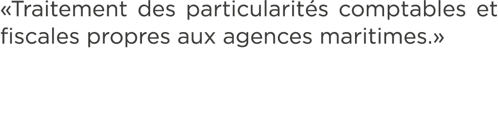 «Traitement des particularit s comptables et fiscales propres aux agences maritimes.» 