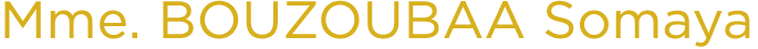 Mme. BOUZOUBAA Somaya 