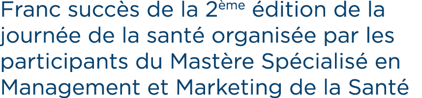 Franc succ s de la 2 me dition de la journ e de la sant  organis e par les participants du Mast re Sp cialis  en Man...