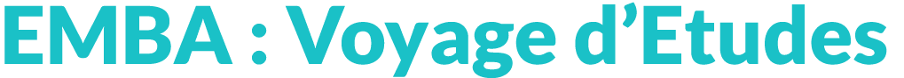 EMBA : Voyage d’Etudes