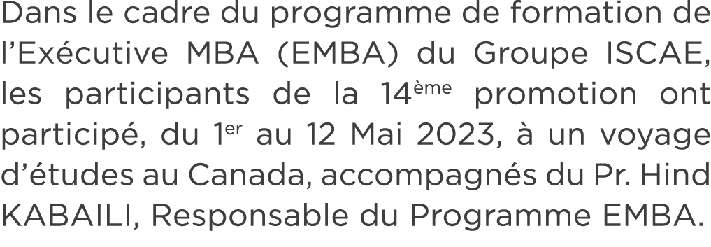 Dans le cadre du programme de formation de l’Ex cutive MBA (EMBA) du Groupe ISCAE, les participants de la 14 me promo...