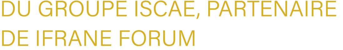 du Groupe ISCAE, partenaire de Ifrane Forum