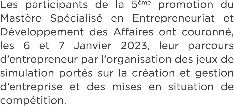 Les participants de la 5 me promotion du Mast re Sp cialis en Entrepreneuriat et D veloppement des Affaires ont cour...