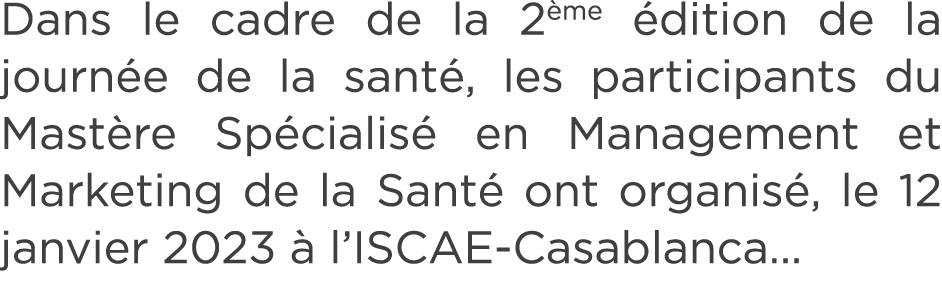 Dans le cadre de la 2 me dition de la journ e de la sant , les participants du Mast re Sp cialis  en Management et M...