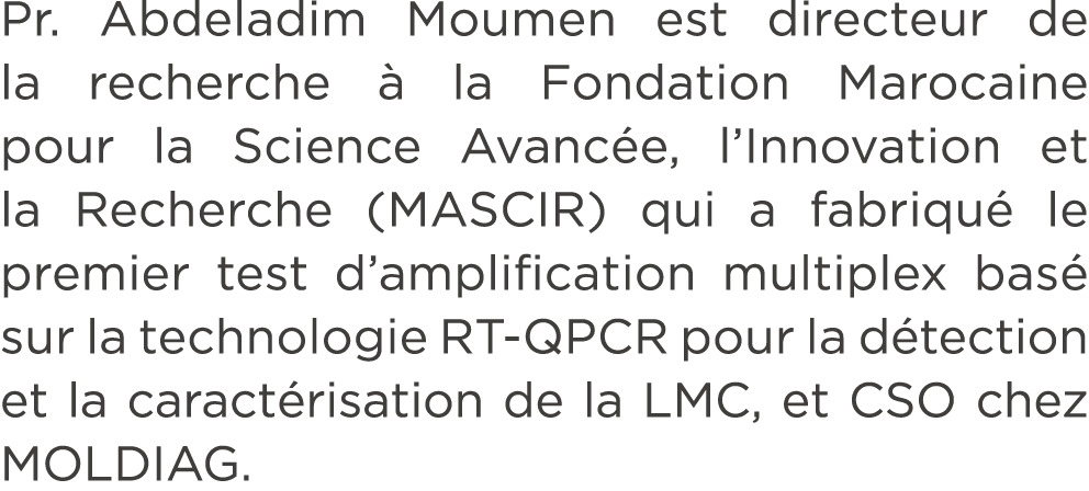Pr. Abdeladim Moumen est directeur de la recherche  la Fondation Marocaine pour la Science Avanc e, l’Innovation et ...