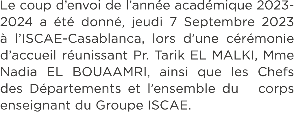 Le coup d’envoi de l’ann e acad mique 2023 2024 a t  donn , jeudi 7 Septembre 2023   l’ISCAE Casablanca, lors d’une ...
