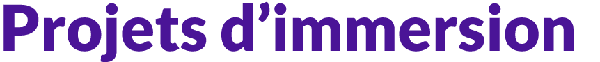 Projets d’immersion 