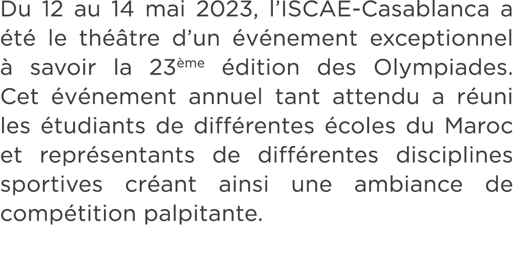 Du 12 au 14 mai 2023, l’ISCAE Casablanca a t  le th  tre d’un  v nement exceptionnel   savoir la 23 me  dition des O...