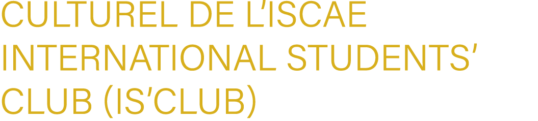Culturel de l’ISCAE International Students’ Club (IS’Club)