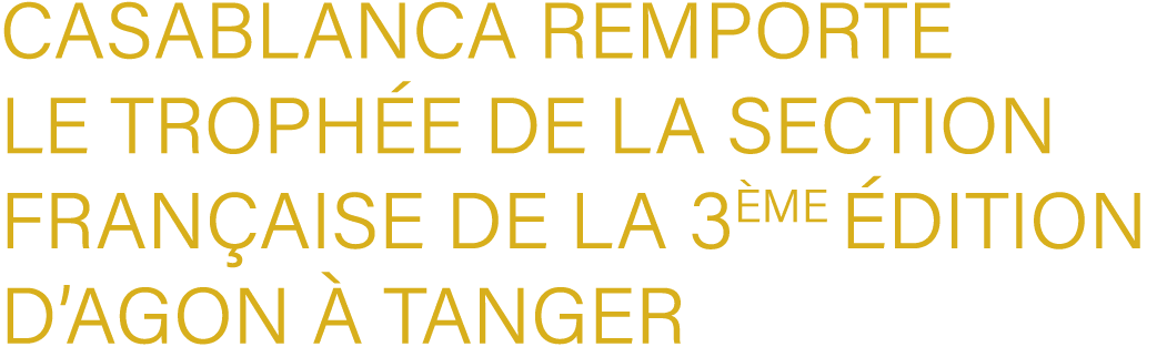 Casablanca remporte le troph e de la section fran aise de la 3 me dition d’AGON   Tanger