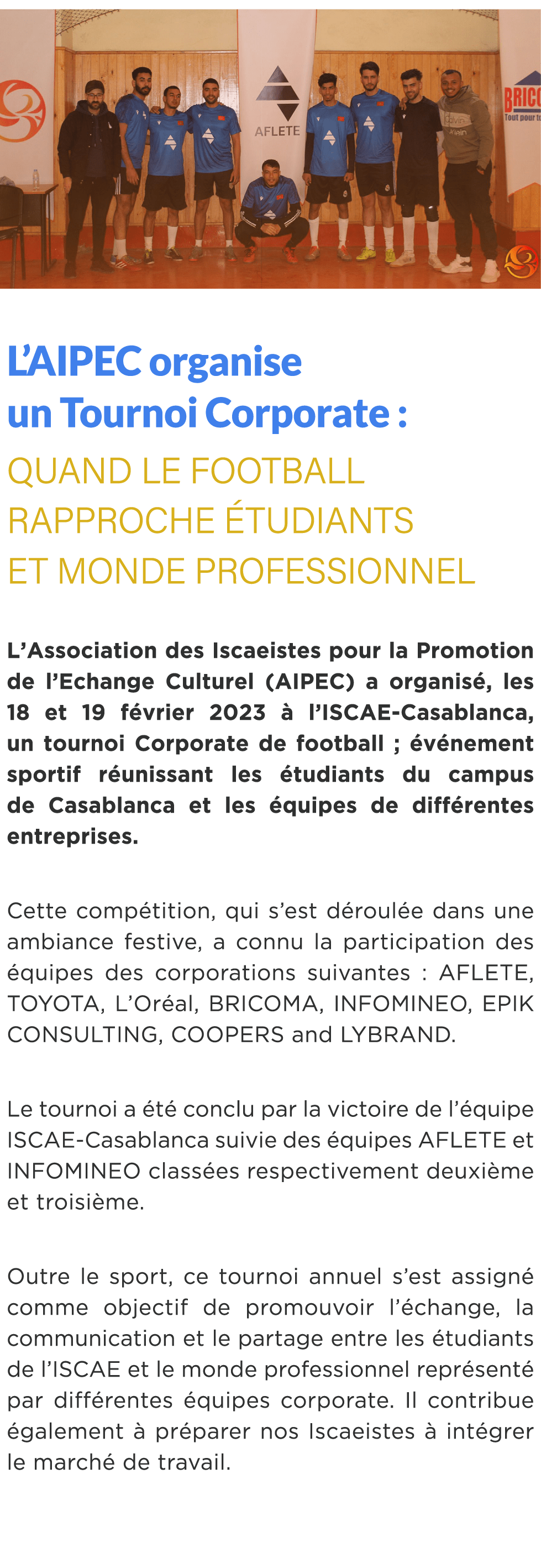  ￼ L’AIPEC organise un Tournoi Corporate : Quand le football rapproche tudiants et monde professionnel L’Association...