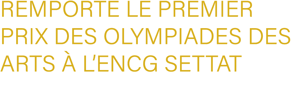 remporte le premier prix des Olympiades Des Arts  l’ENCG Settat
