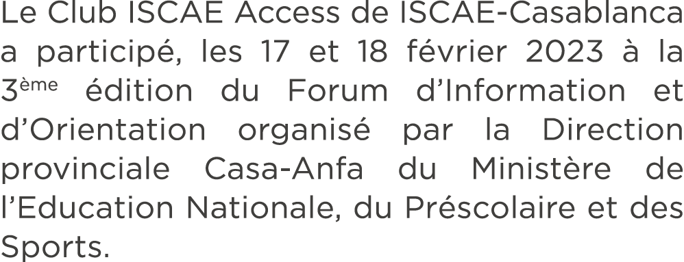 Le Club ISCAE Access de ISCAE Casablanca a particip , les 17 et 18 f vrier 2023  la 3 me  dition du Forum d’Informat...