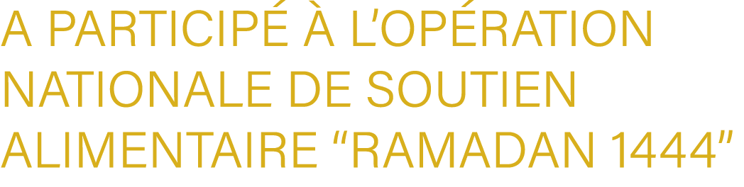 a particip   l’op ration nationale de soutien alimentaire “Ramadan 1444” 