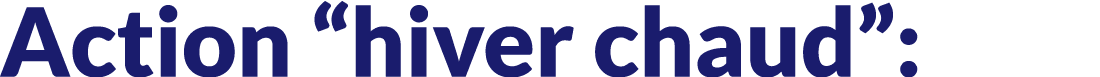 Action “hiver chaud”: 