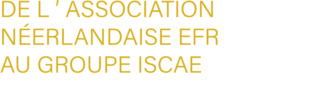 de l ’ Association n erlandaise EFR au Groupe ISCAE
