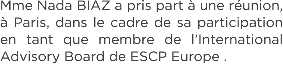 Mme Nada BIAZ a pris part  une r union,   Paris, dans le cadre de sa participation en tant que membre de l’Internati...