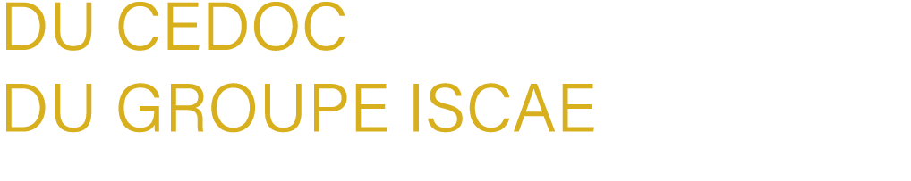 du CEDOC du Groupe ISCAE