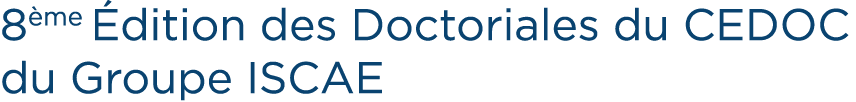 8 me dition des Doctoriales du CEDOC du Groupe ISCAE