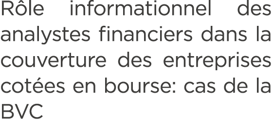 R le informationnel des analystes financiers dans la couverture des entreprises cot es en bourse: cas de la BVC 