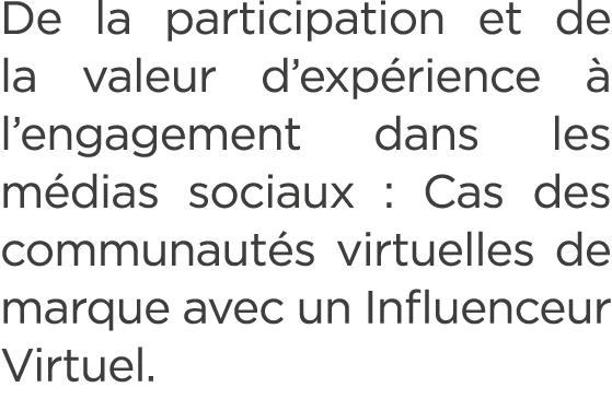 De la participation et de la valeur d’exp rience  l’engagement dans les m dias sociaux : Cas des communaut s virtuel...
