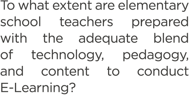 To what extent are elementary school teachers prepared with the adequate blend of technology, pedagogy, and content t...