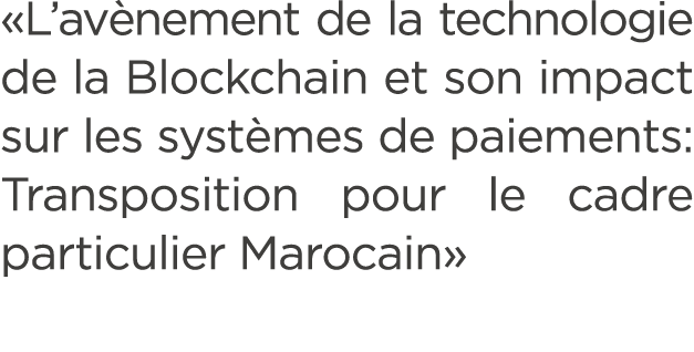 «L’av nement de la technologie de la Blockchain et son impact sur les syst mes de paiements: Transposition pour le ca...