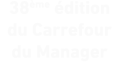 38 me dition du Carrefour du Manager