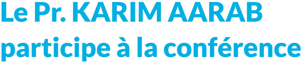 Le Pr. KARIM AARAB participe  la conf rence 