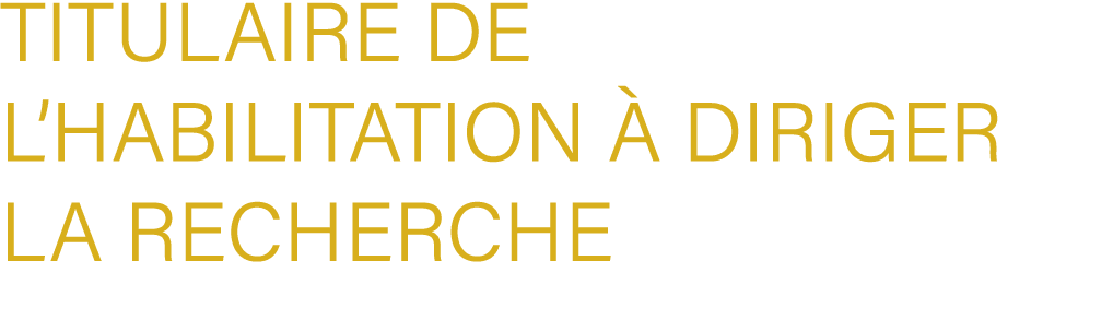 titulaire de l’Habilitation  Diriger la Recherche