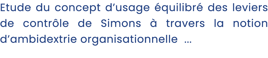 Etude du concept d’usage quilibr  des leviers de contr le de Simons   travers la notion d’ambidextrie organisationne...