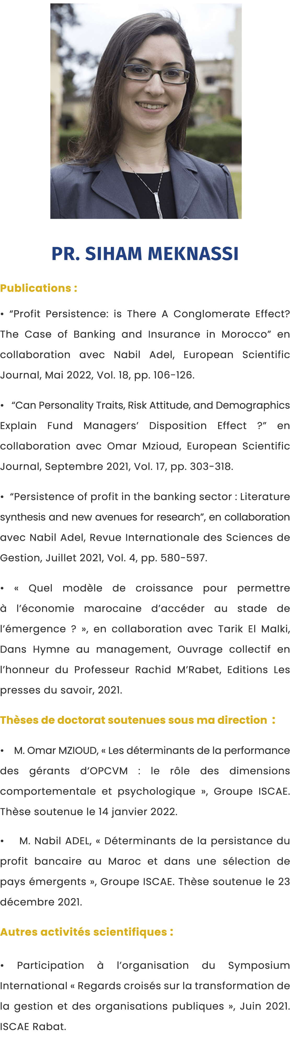  ￼ Pr. Siham MEKNASSI Publications : • “Profit Persistence: is There A Conglomerate Effect? The Case of Banking and I...