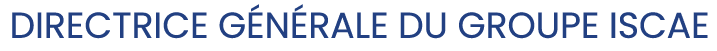  DIRECTRICE G N RALE DU GROUPE ISCAE