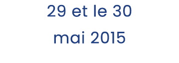 29 et le 30 mai 2015
