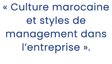 « Culture marocaine et styles de management dans l’entreprise ».