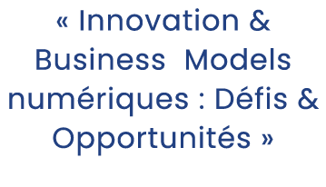« Innovation & Business Models num riques : D fis & Opportunit s »